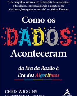 Como os dados aconteceram: da era da razão à era dos algoritmos