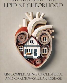 The Home Security System and the Lipid Neighborhood: Un-Complicating Cholesterol and Cardiovascular Disease (English Edition)