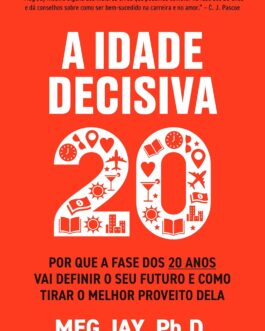 A idade decisiva: Por que a fase dos 20 anos vai definir o seu futuro e como tirar o melhor proveito dela