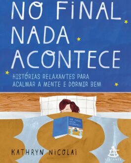 No final nada acontece: Histórias relaxantes para acalmar a mente e dormir bem