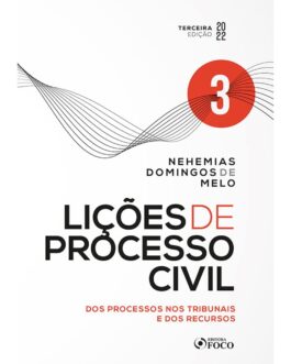 Lições de Processo Civil – Volume 3 – 3ª Ed – 2022: Dos Processos nos Tribunais e dos Recursos