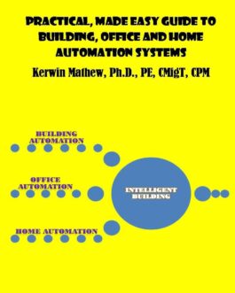 Practical, Made Easy Guide to Building, Office and Home Automation Systems