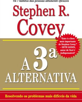 A 3ª alternativa: Resolvendo os problemas mais difíceis da vida