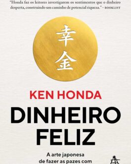 Dinheiro feliz: A arte japonesa de fazer as pazes com o seu dinheiro