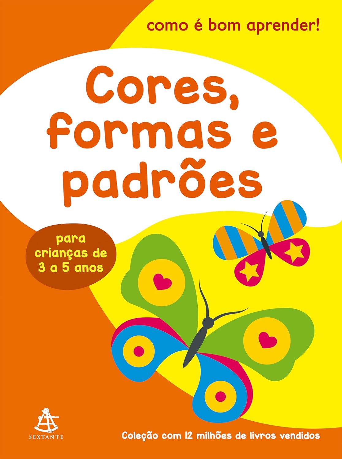 Cores, formas e padrões (Como É Bom Aprender!) Cores, formas e padrões (Como É Bom Aprender!)
