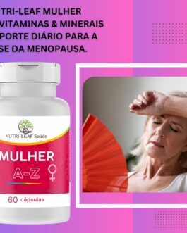 MULHER A Z – vitamina para mulheres, energia, disposição e bem‑estar feminino com vitaminas e nutrientes essenciais, para todas as fases da vida | NUTRI‑LEAF Saúde