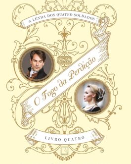 O fogo da perdição (A lenda dos quatro soldados, vol. 4)