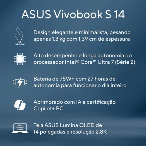 Notebook ASUS Vivobook S 14, Core Ultra 7, 32 GB, 1.0 TB SSD, W11 Home, Tela 14.0'' OLED, Mist Blue - S5406SA-PP097W - Imagem 16
