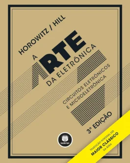 A Arte da Eletrônica: Circuitos Eletrônicos e Microeletrônica